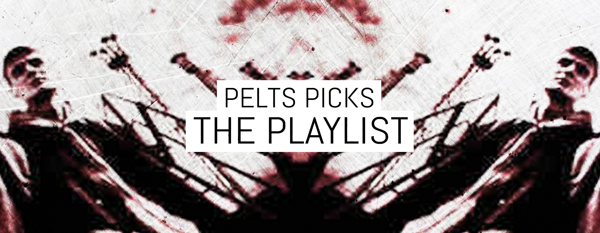 Pelts Playlist
